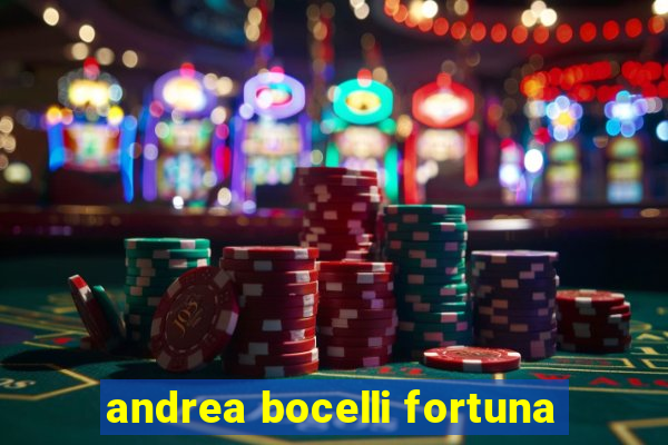 andrea bocelli fortuna